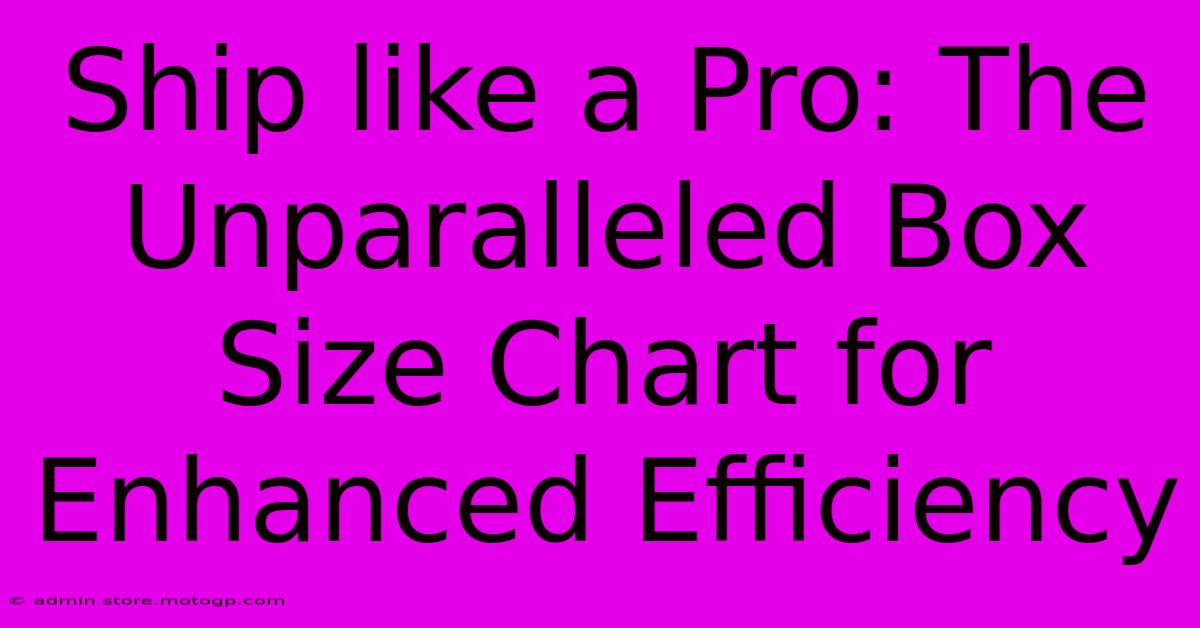 Ship Like A Pro: The Unparalleled Box Size Chart For Enhanced Efficiency