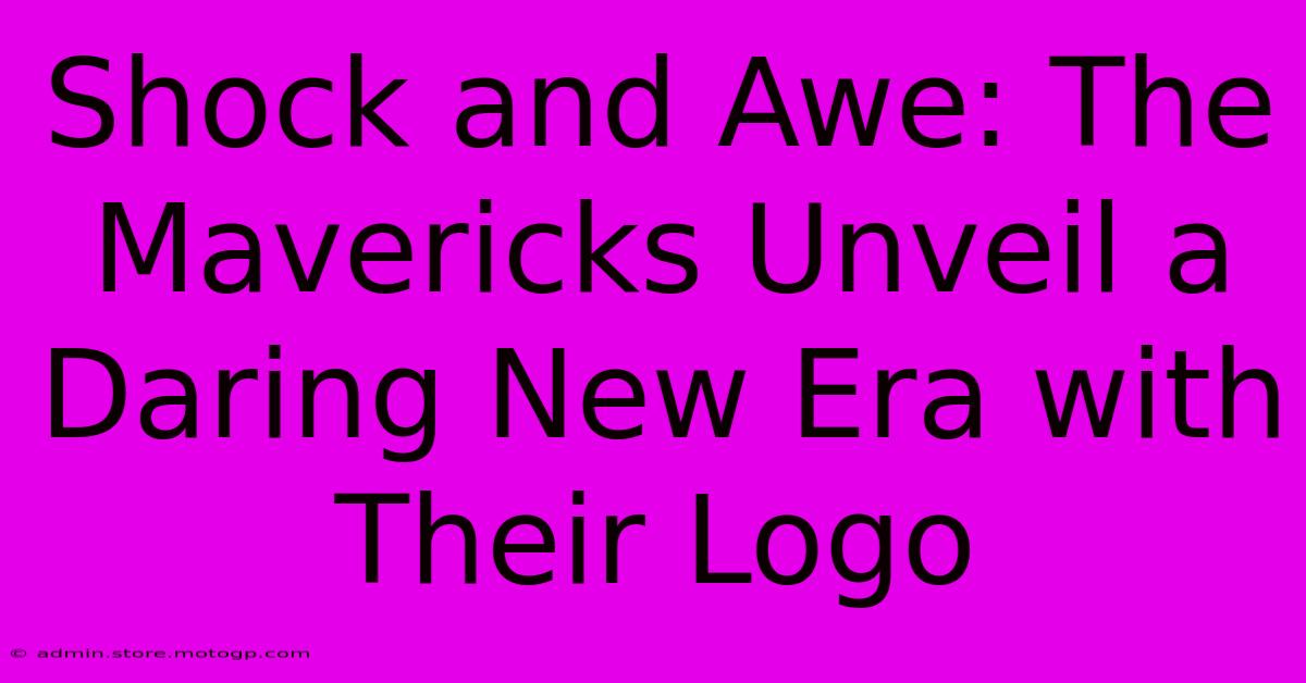 Shock And Awe: The Mavericks Unveil A Daring New Era With Their Logo