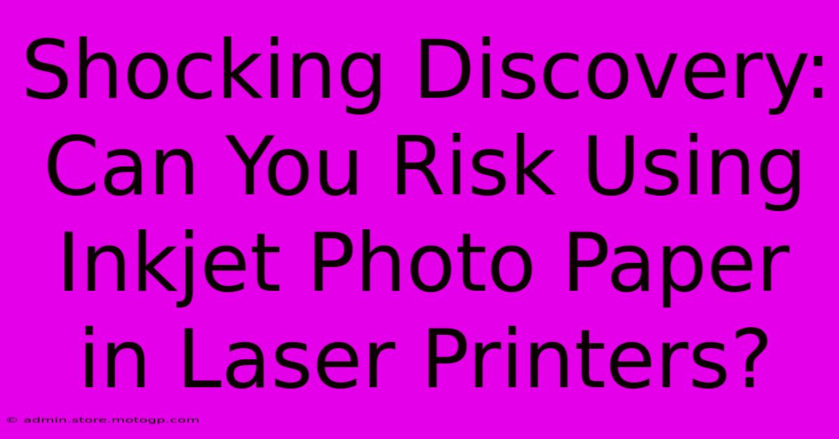 Shocking Discovery: Can You Risk Using Inkjet Photo Paper In Laser Printers?