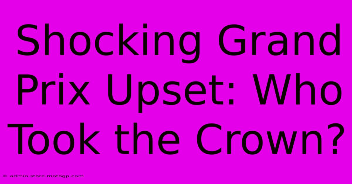 Shocking Grand Prix Upset: Who Took The Crown?