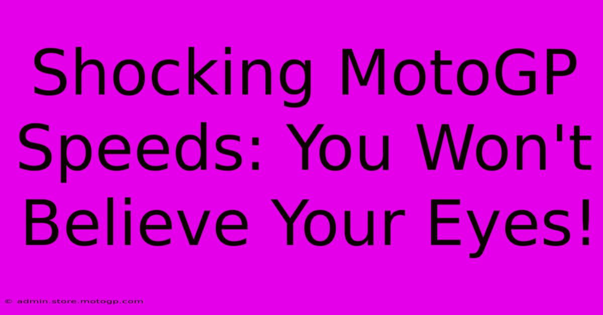 Shocking MotoGP Speeds: You Won't Believe Your Eyes!