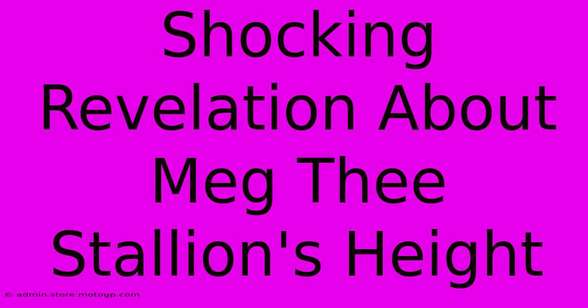 Shocking Revelation About Meg Thee Stallion's Height