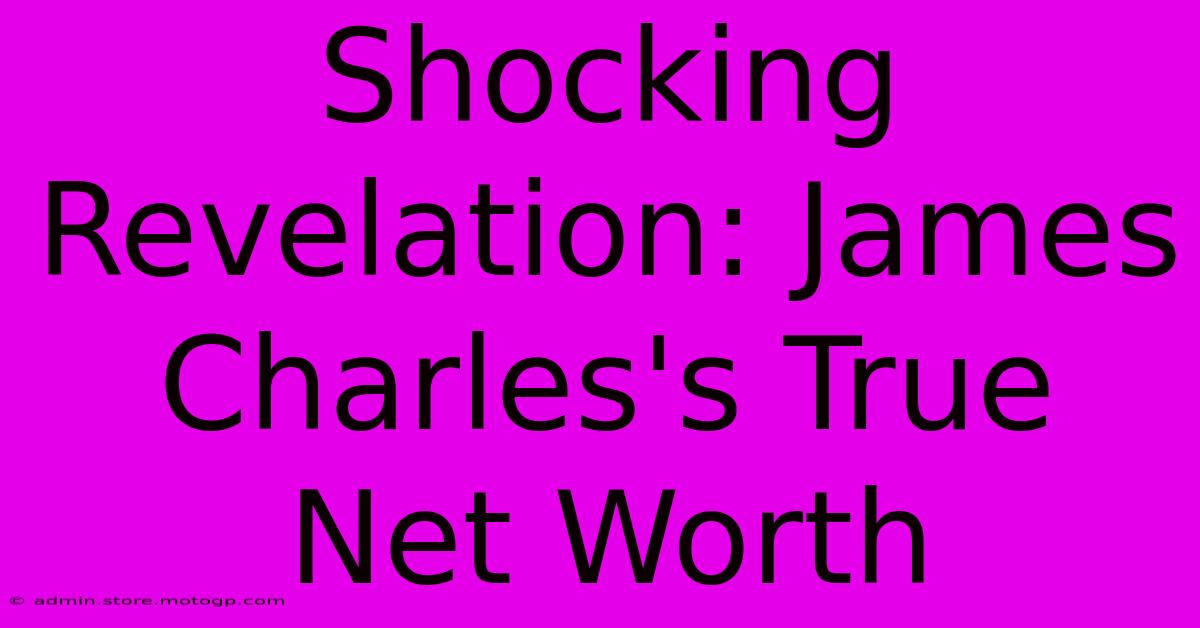 Shocking Revelation: James Charles's True Net Worth