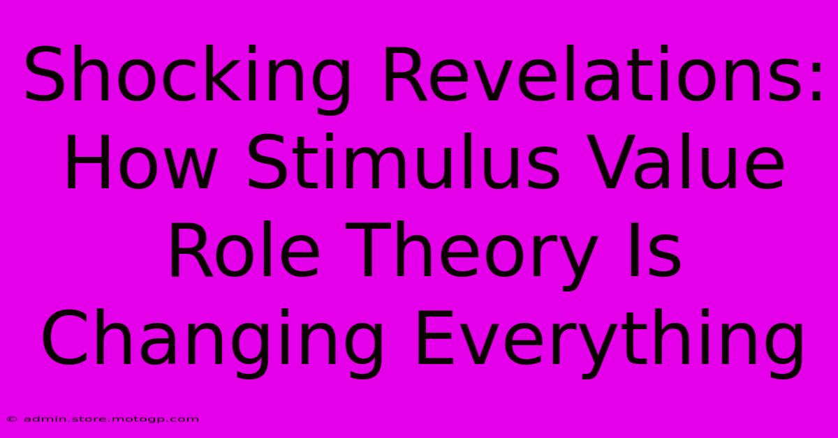 Shocking Revelations: How Stimulus Value Role Theory Is Changing Everything