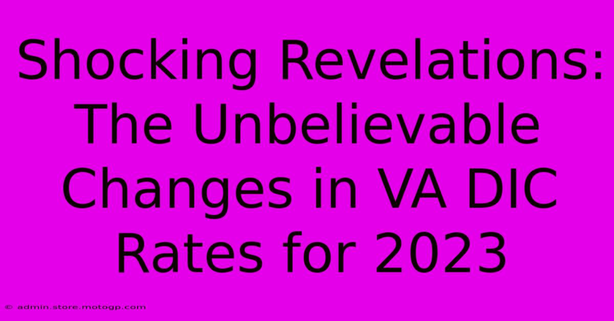 Shocking Revelations: The Unbelievable Changes In VA DIC Rates For 2023