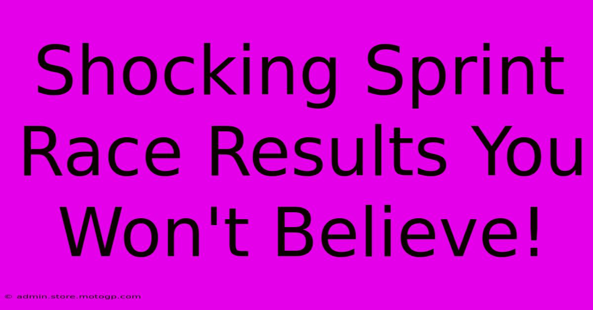 Shocking Sprint Race Results You Won't Believe!