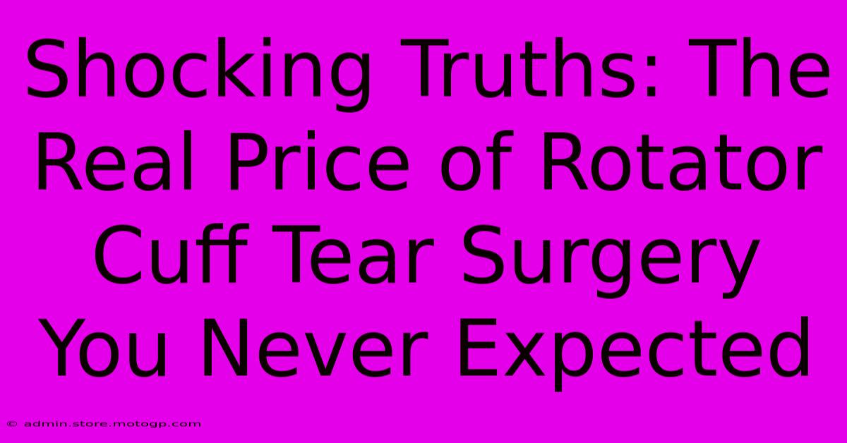 Shocking Truths: The Real Price Of Rotator Cuff Tear Surgery You Never Expected