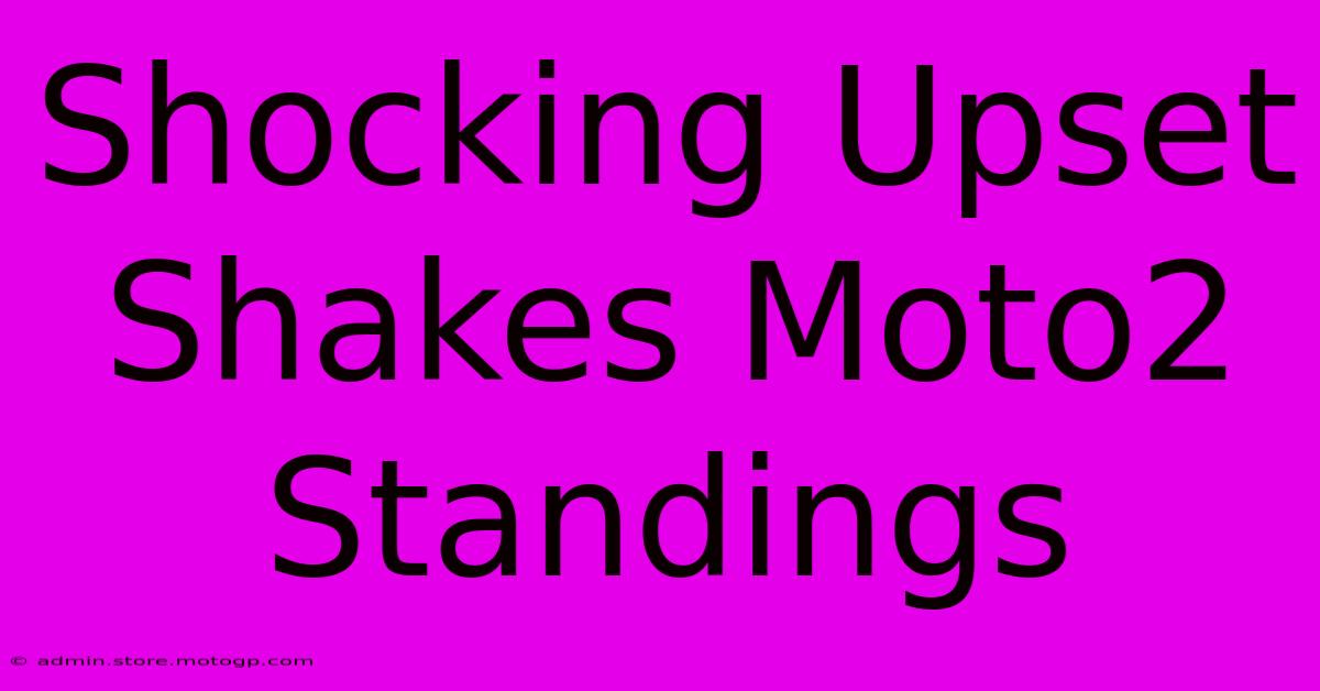 Shocking Upset Shakes Moto2 Standings