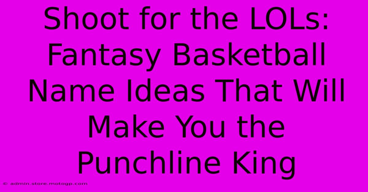 Shoot For The LOLs: Fantasy Basketball Name Ideas That Will Make You The Punchline King