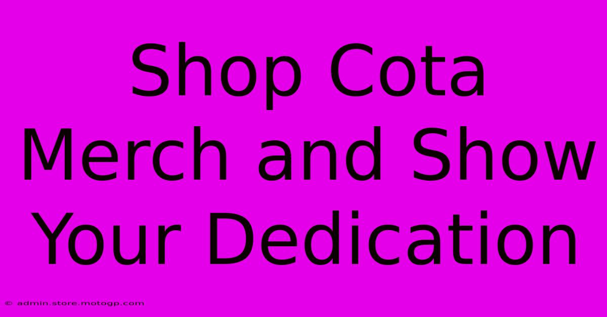 Shop Cota Merch And Show Your Dedication