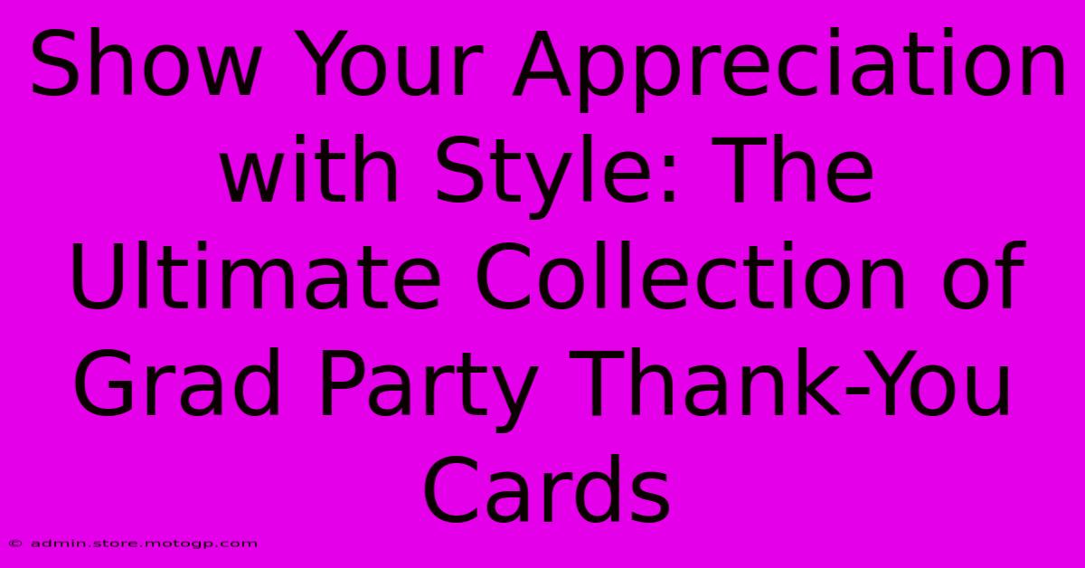 Show Your Appreciation With Style: The Ultimate Collection Of Grad Party Thank-You Cards