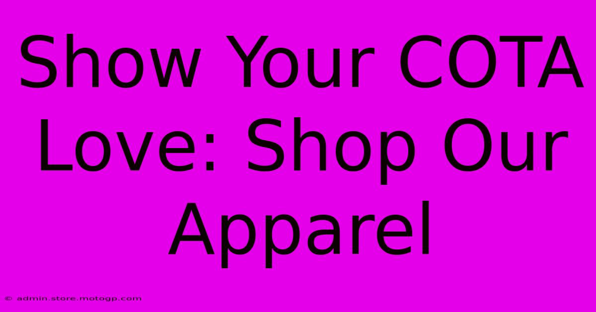 Show Your COTA Love: Shop Our Apparel