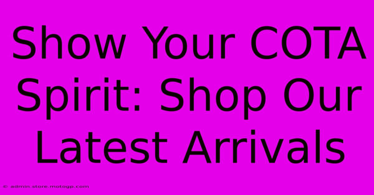 Show Your COTA Spirit: Shop Our Latest Arrivals