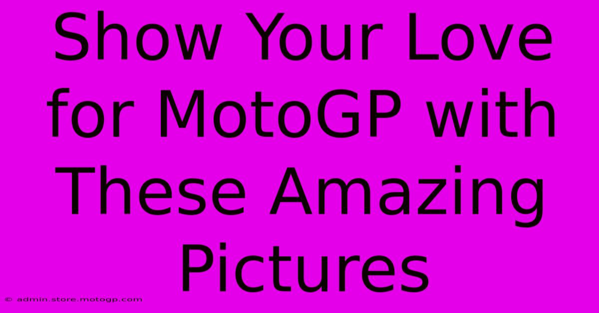 Show Your Love For MotoGP With These Amazing Pictures