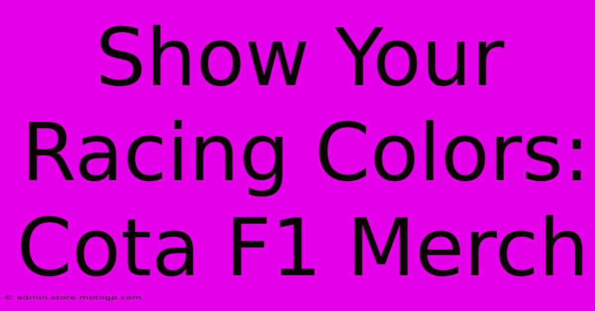 Show Your Racing Colors: Cota F1 Merch