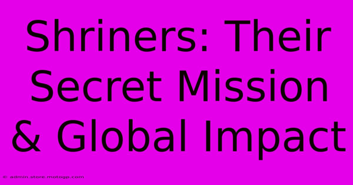 Shriners: Their Secret Mission & Global Impact