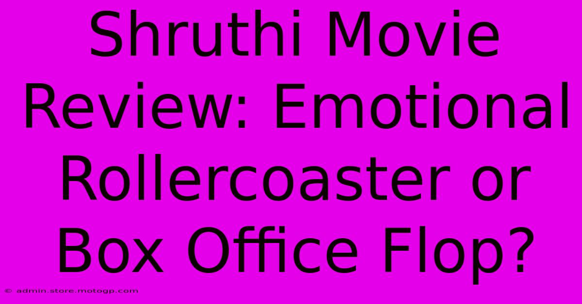 Shruthi Movie Review: Emotional Rollercoaster Or Box Office Flop?