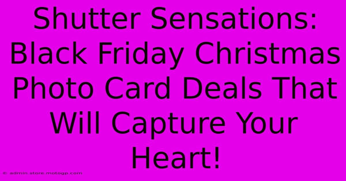 Shutter Sensations: Black Friday Christmas Photo Card Deals That Will Capture Your Heart!