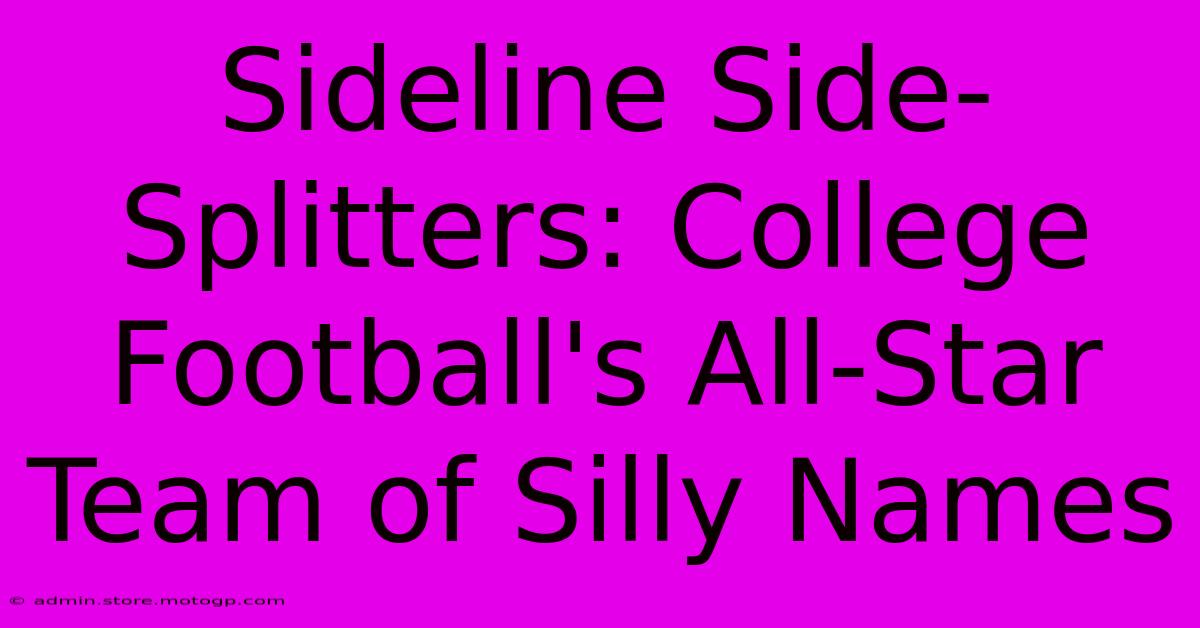 Sideline Side-Splitters: College Football's All-Star Team Of Silly Names