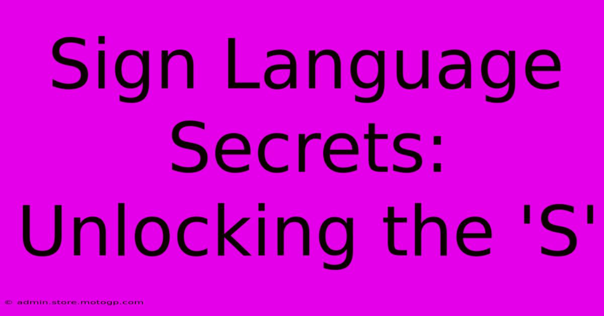 Sign Language Secrets: Unlocking The 'S'