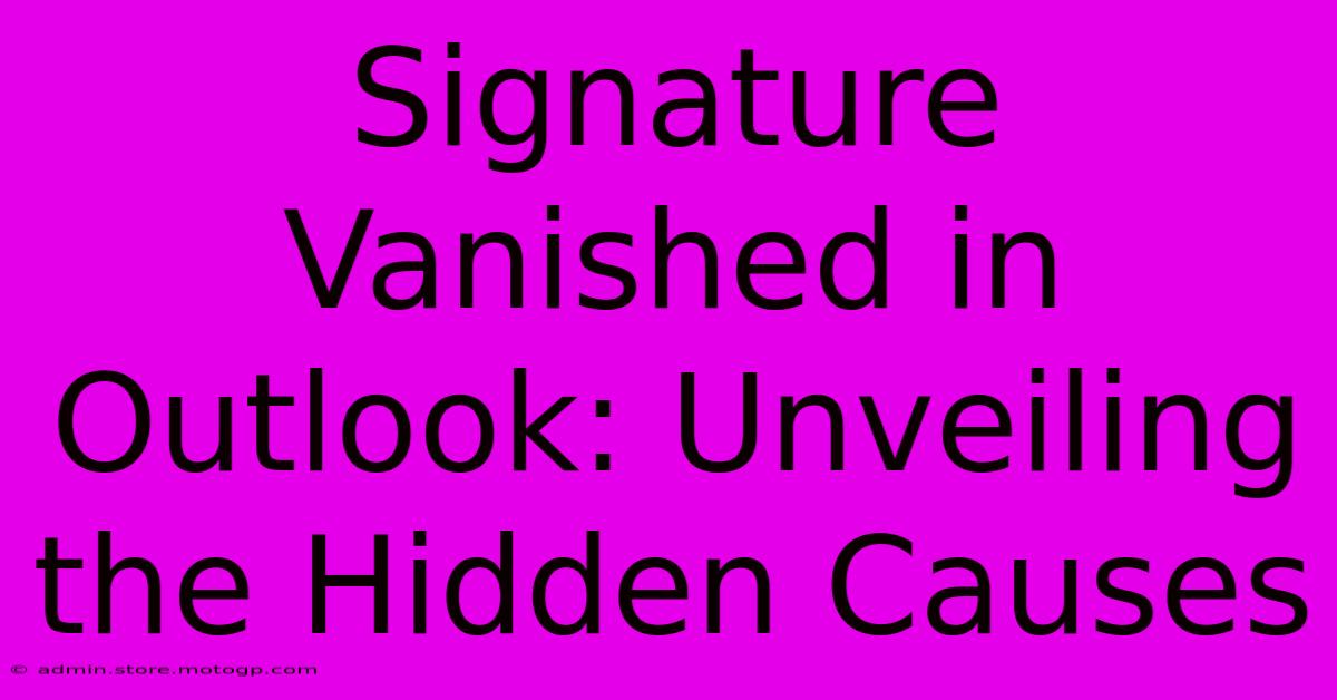 Signature Vanished In Outlook: Unveiling The Hidden Causes