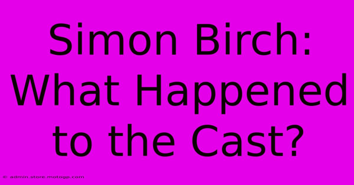 Simon Birch: What Happened To The Cast?