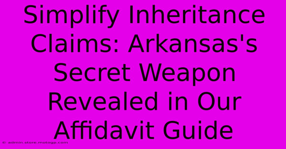 Simplify Inheritance Claims: Arkansas's Secret Weapon Revealed In Our Affidavit Guide