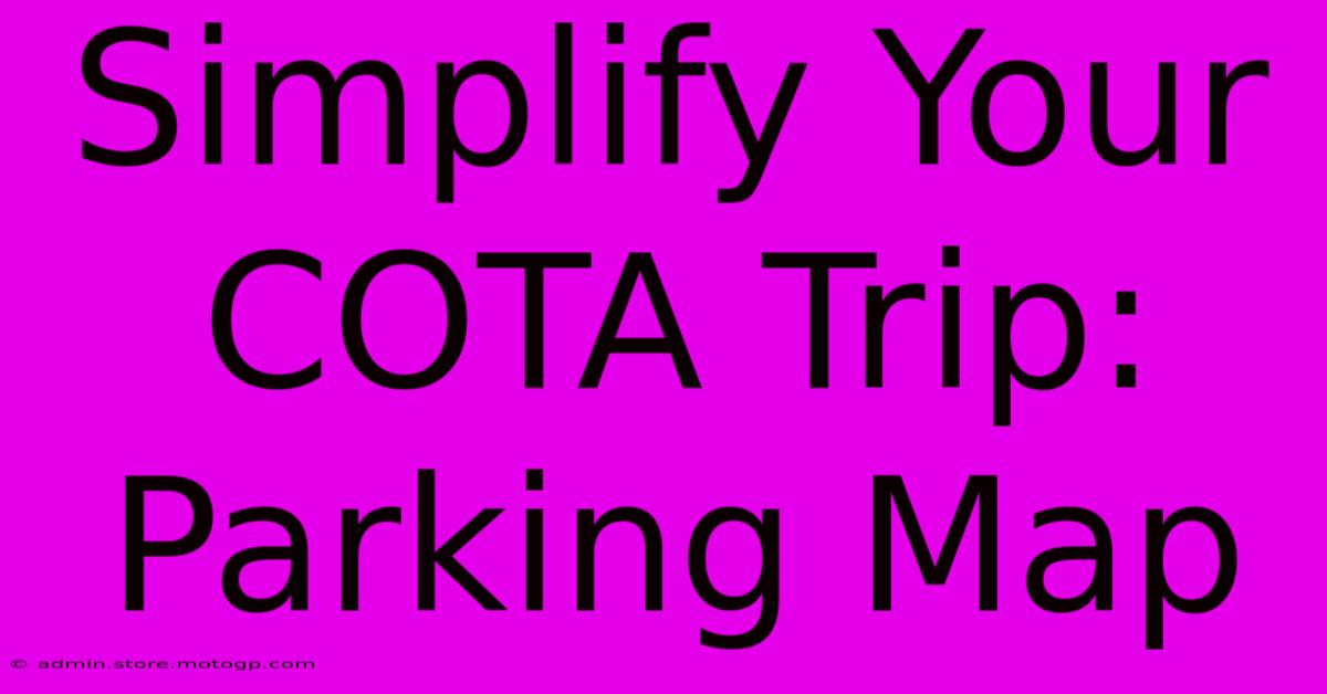 Simplify Your COTA Trip: Parking Map