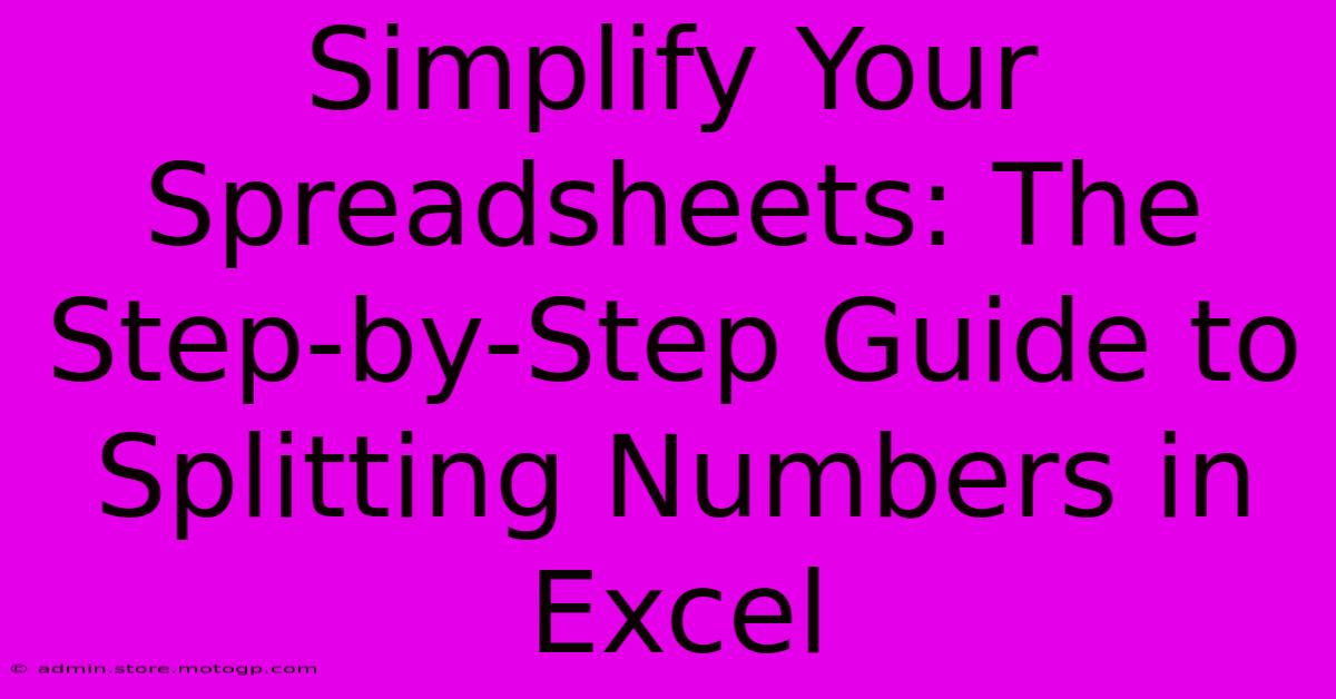 Simplify Your Spreadsheets: The Step-by-Step Guide To Splitting Numbers In Excel