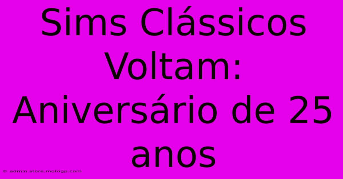 Sims Clássicos Voltam: Aniversário De 25 Anos