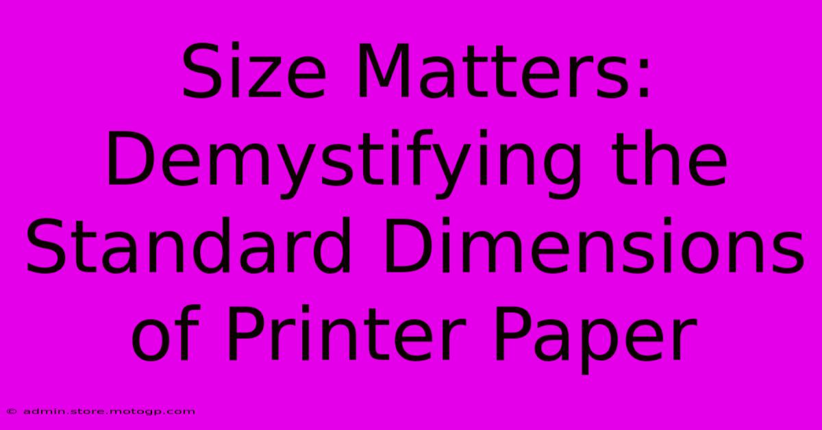 Size Matters: Demystifying The Standard Dimensions Of Printer Paper