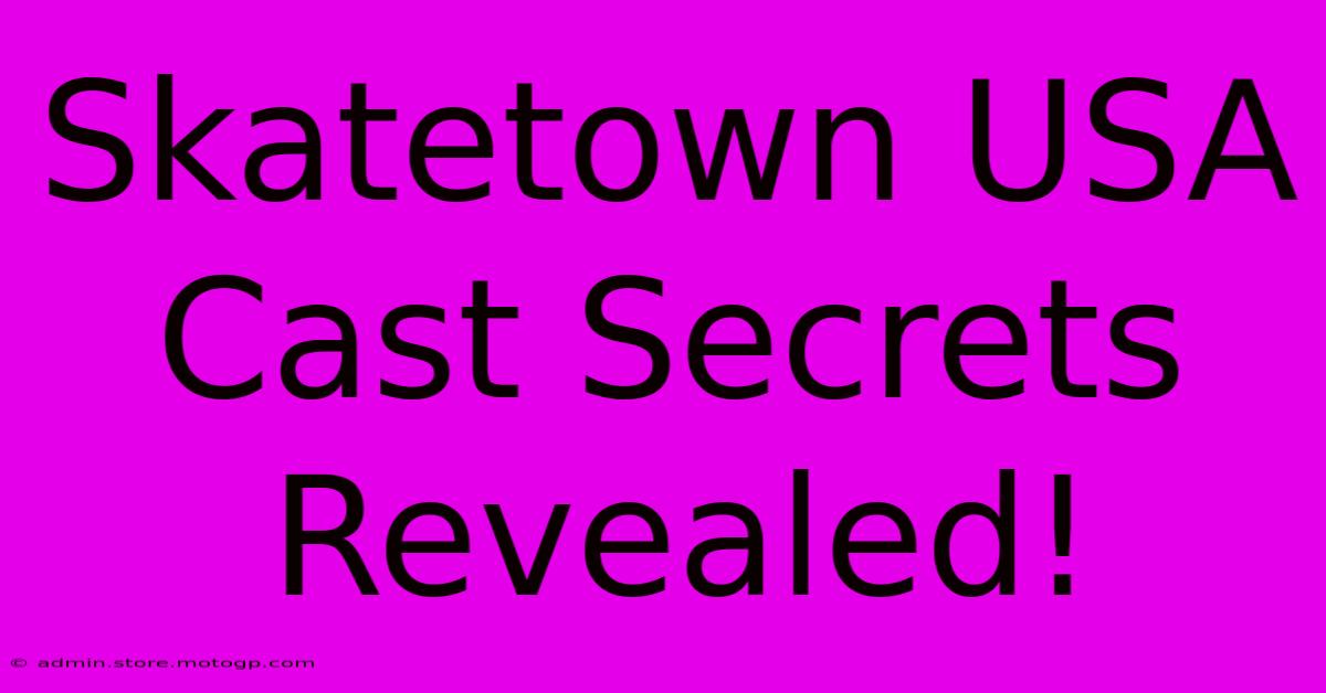 Skatetown USA Cast Secrets Revealed!