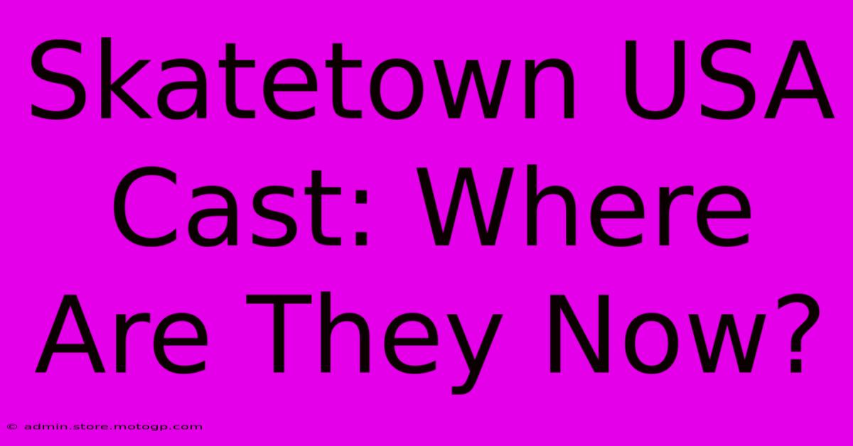 Skatetown USA Cast: Where Are They Now?