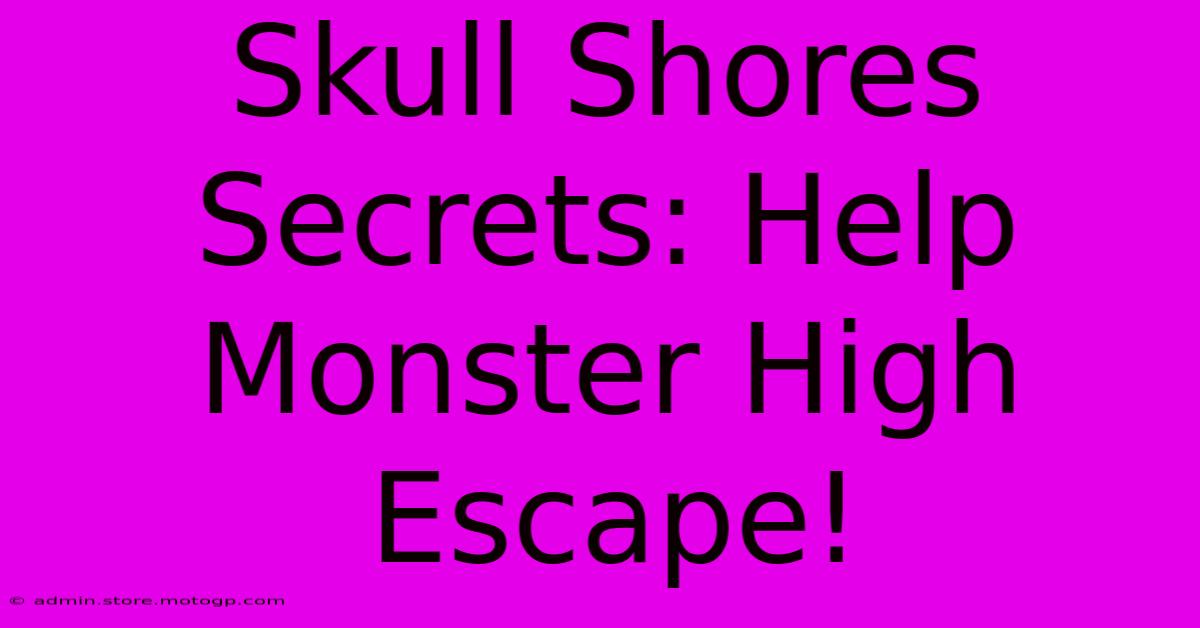 Skull Shores Secrets: Help Monster High Escape!