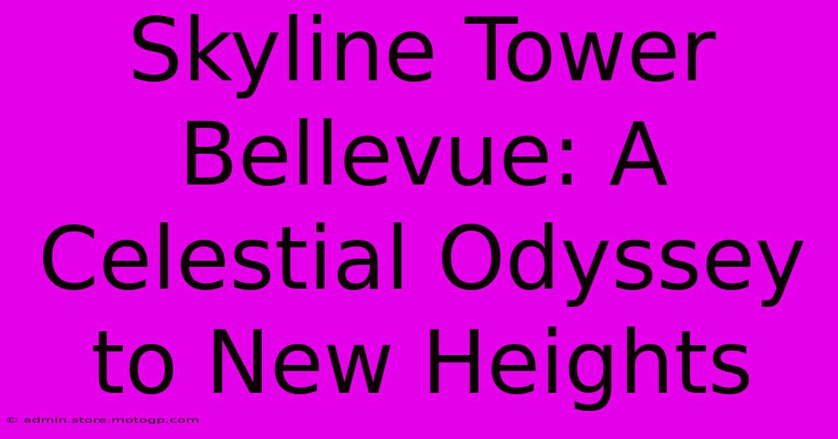 Skyline Tower Bellevue: A Celestial Odyssey To New Heights