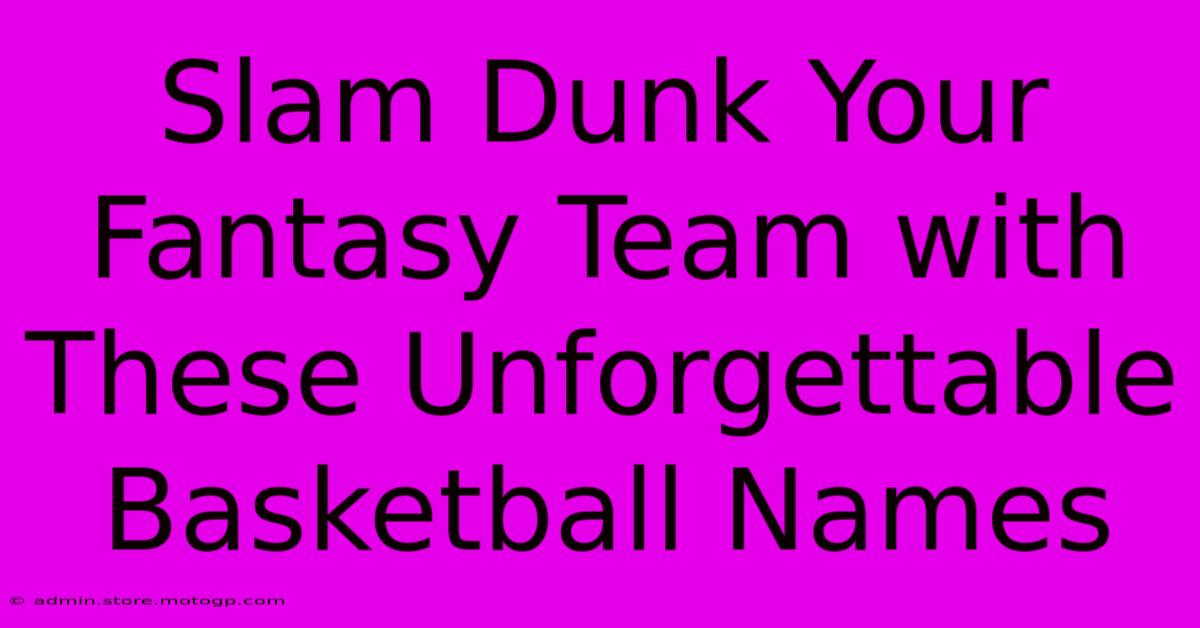 Slam Dunk Your Fantasy Team With These Unforgettable Basketball Names