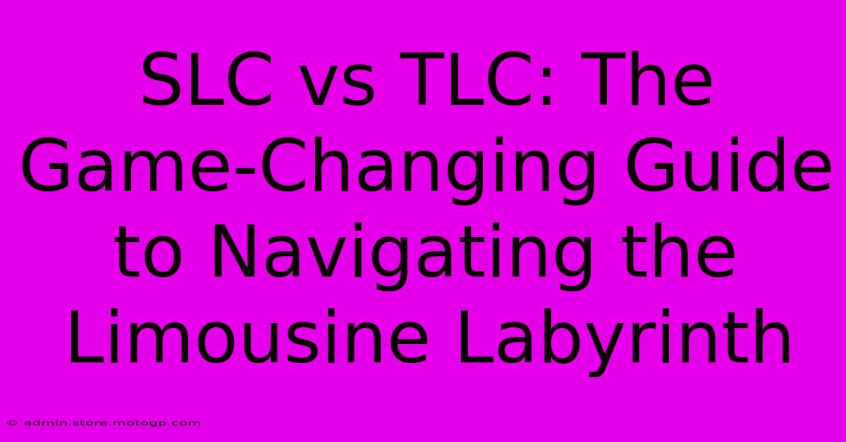 SLC Vs TLC: The Game-Changing Guide To Navigating The Limousine Labyrinth