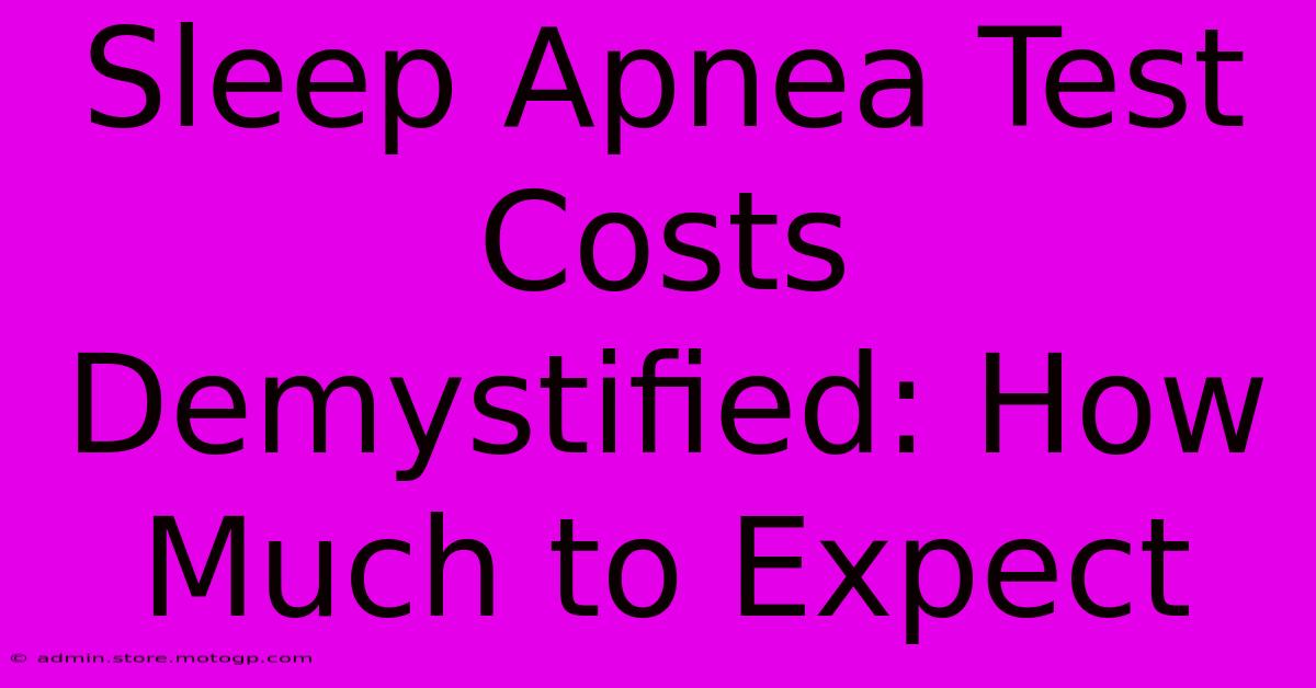 Sleep Apnea Test Costs Demystified: How Much To Expect