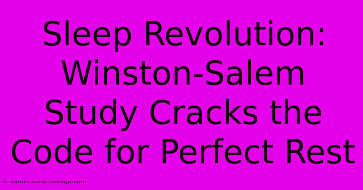 Sleep Revolution: Winston-Salem Study Cracks The Code For Perfect Rest