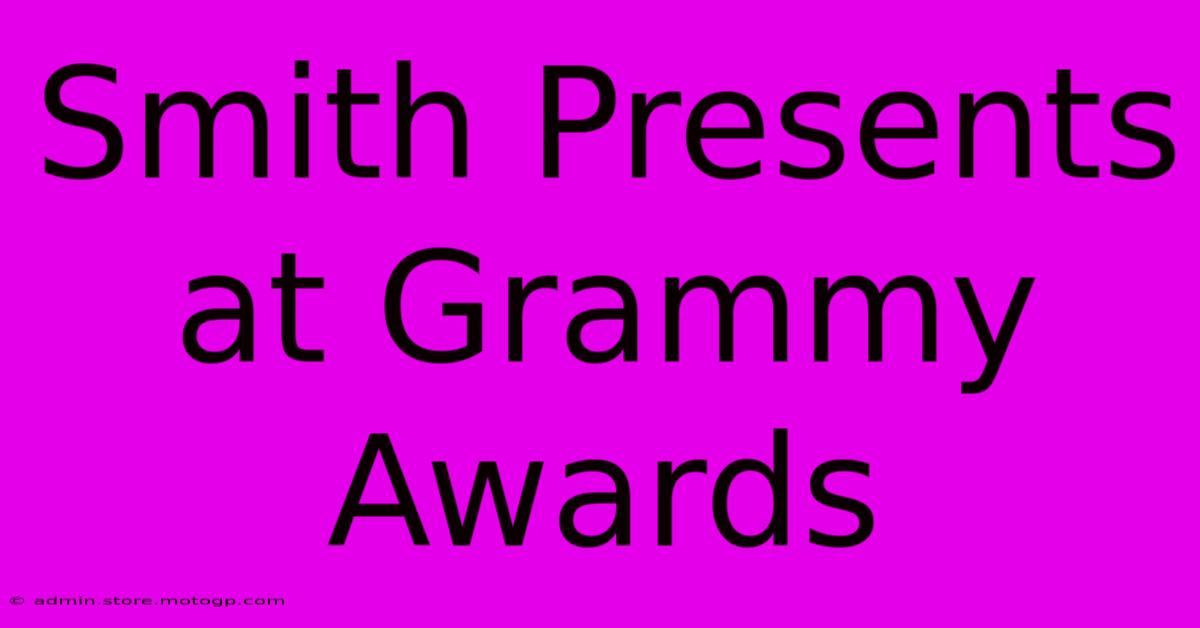 Smith Presents At Grammy Awards