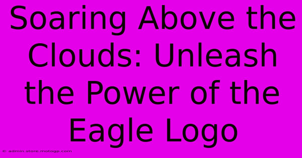 Soaring Above The Clouds: Unleash The Power Of The Eagle Logo