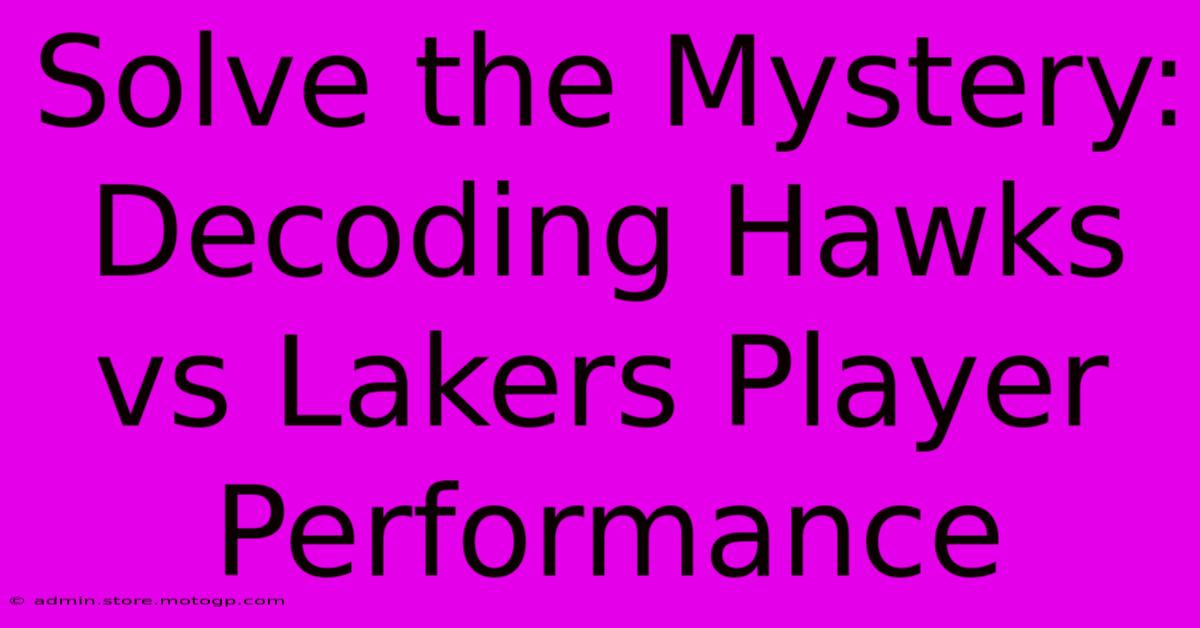 Solve The Mystery: Decoding Hawks Vs Lakers Player Performance