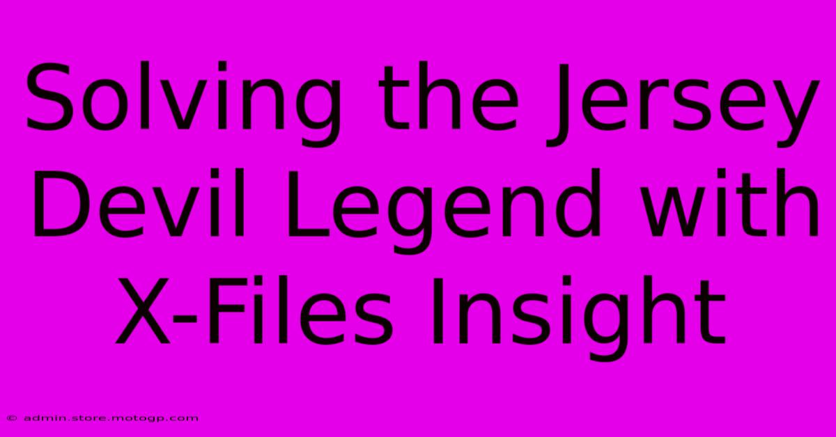 Solving The Jersey Devil Legend With X-Files Insight