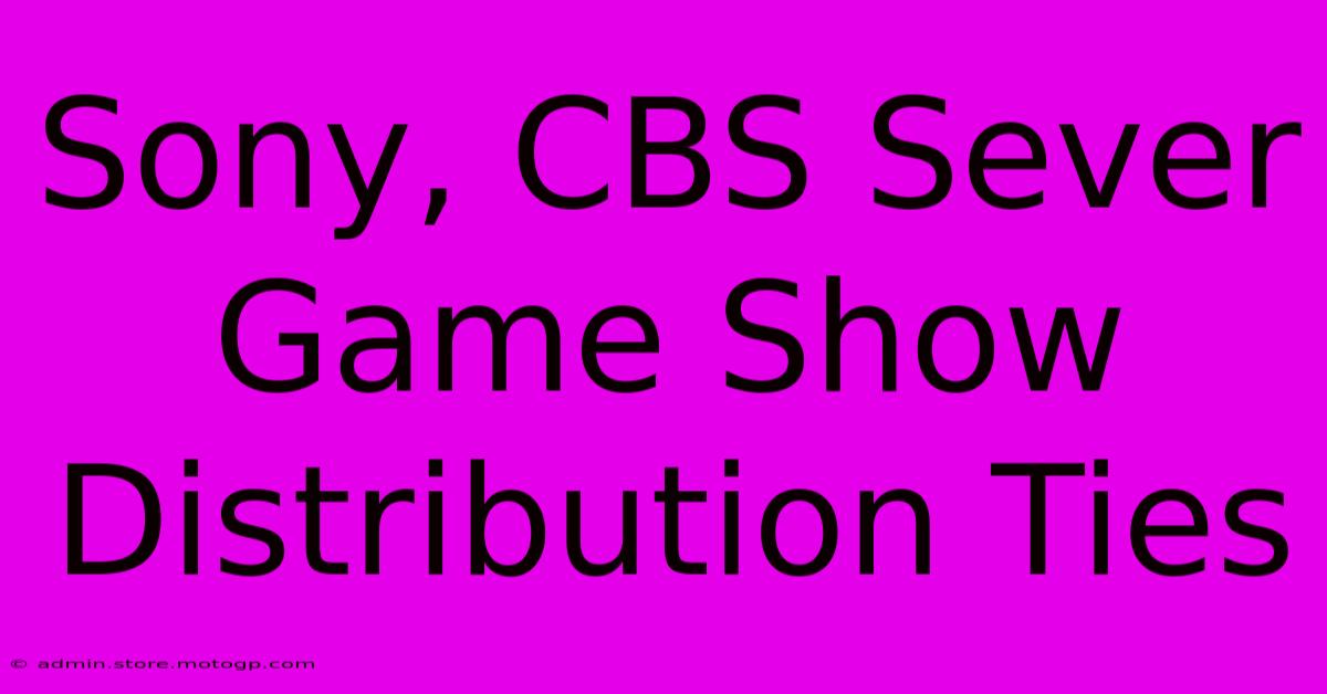 Sony, CBS Sever Game Show Distribution Ties