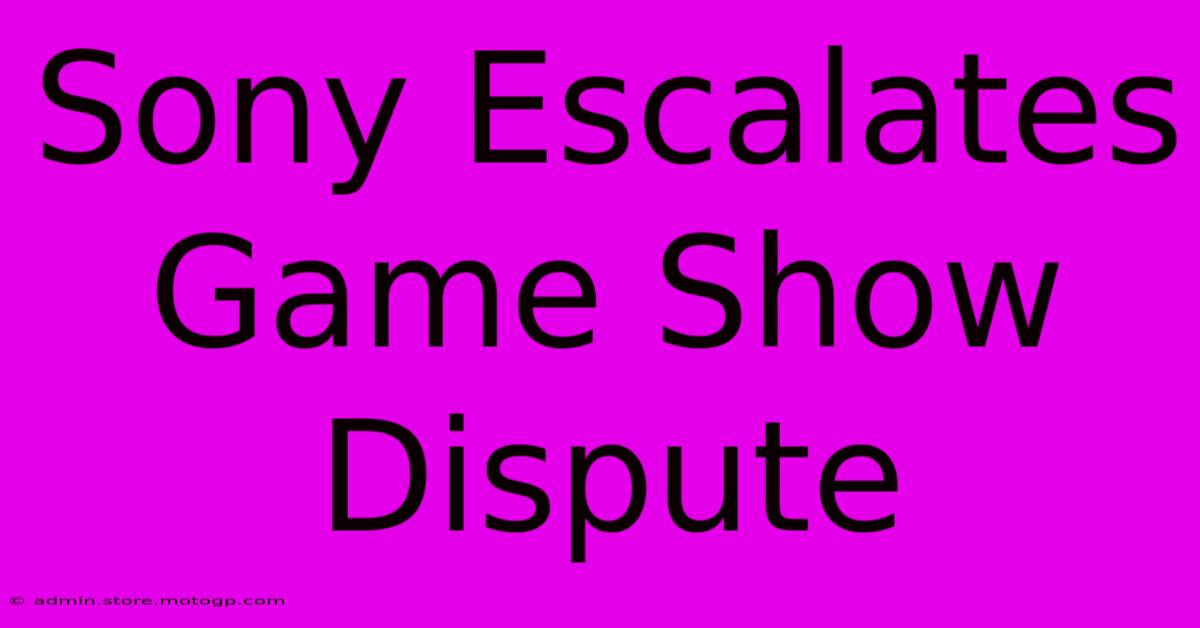 Sony Escalates Game Show Dispute