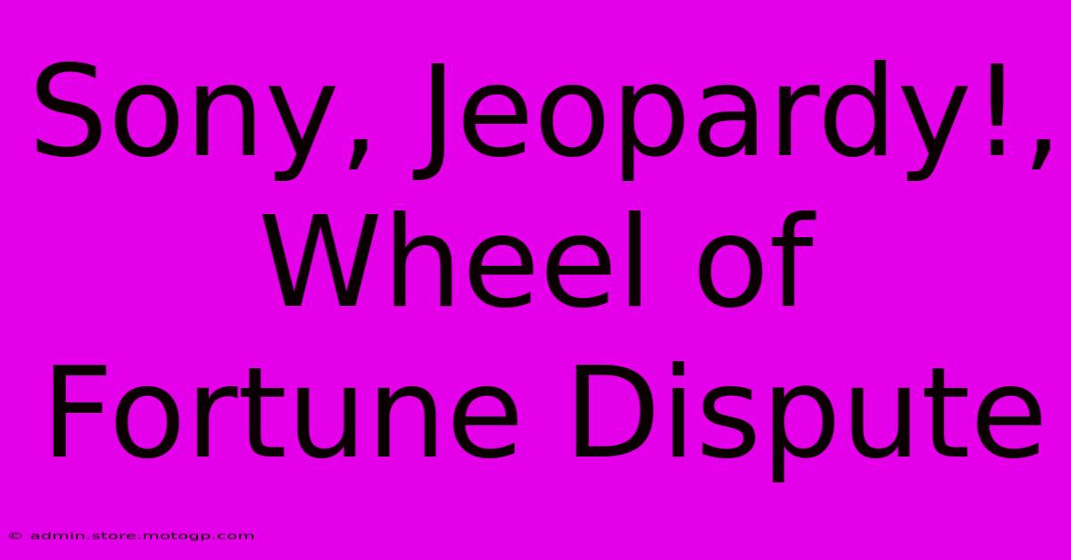 Sony, Jeopardy!, Wheel Of Fortune Dispute