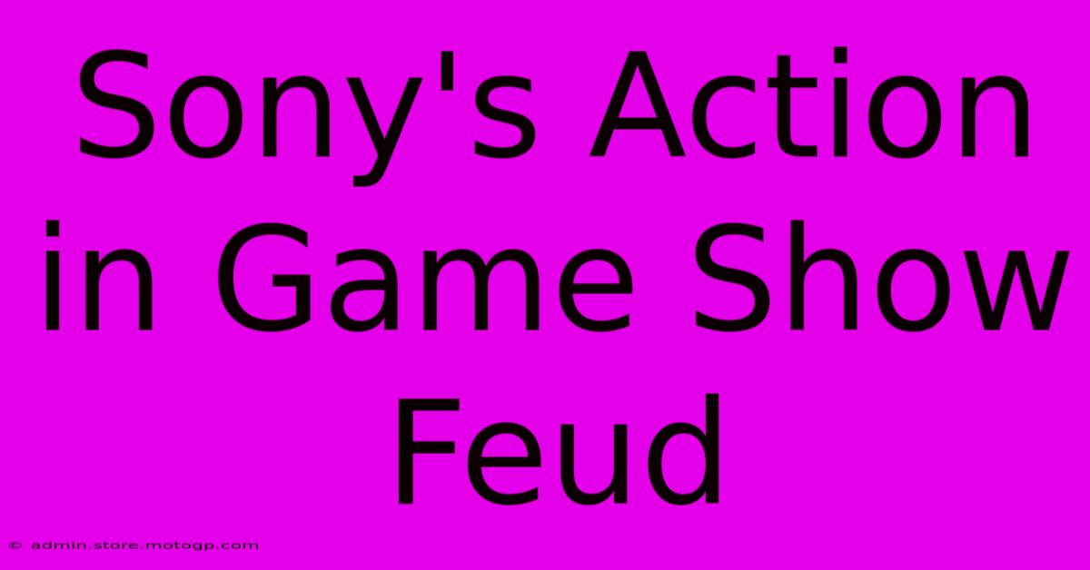 Sony's Action In Game Show Feud