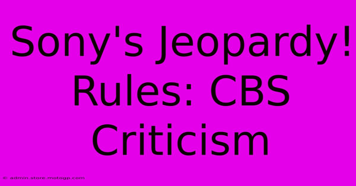 Sony's Jeopardy! Rules: CBS Criticism