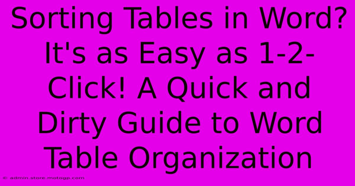 Sorting Tables In Word? It's As Easy As 1-2-Click! A Quick And Dirty Guide To Word Table Organization