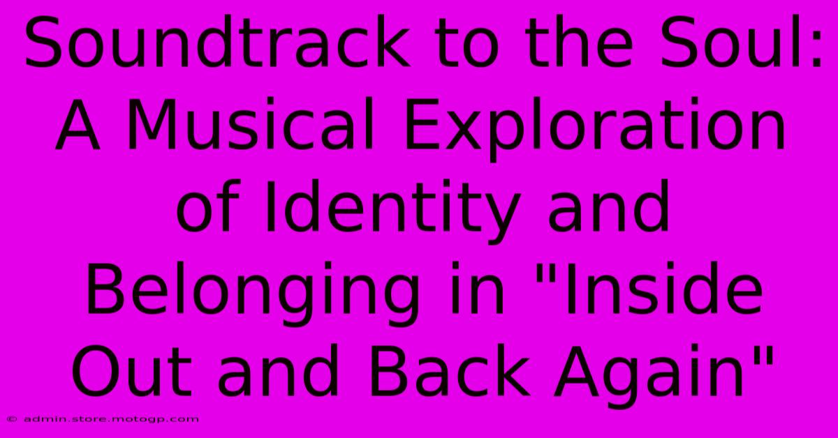 Soundtrack To The Soul: A Musical Exploration Of Identity And Belonging In 